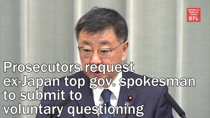 Prosecutors request ex-Japan top gov. spokesman to submit to voluntary questioning
