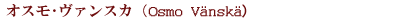 �I�X������@���X�J�iOsmo Vanska�j