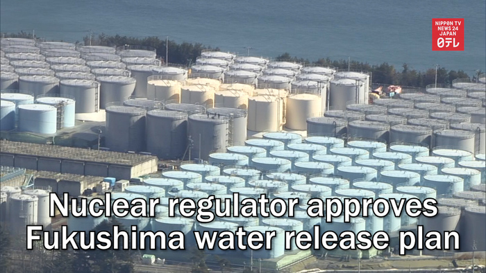 Nuclear regulator approves Fukushima water release plan