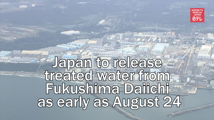 Japan to release treated water from Fukushima Daiichi as early as August 24
