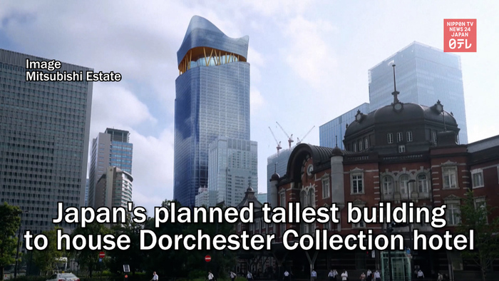 Japan's planned tallest building to house Dorchester Collection hotel