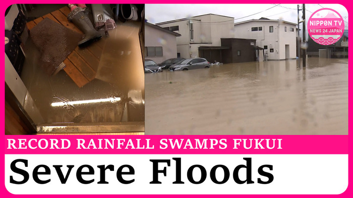 Record rain causes widespread flooding in Fukui Prefecture, 2 injured