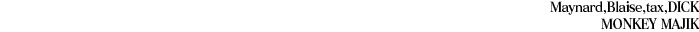 Maynard,Blaise,tax,DICK MONKEY MAJIK